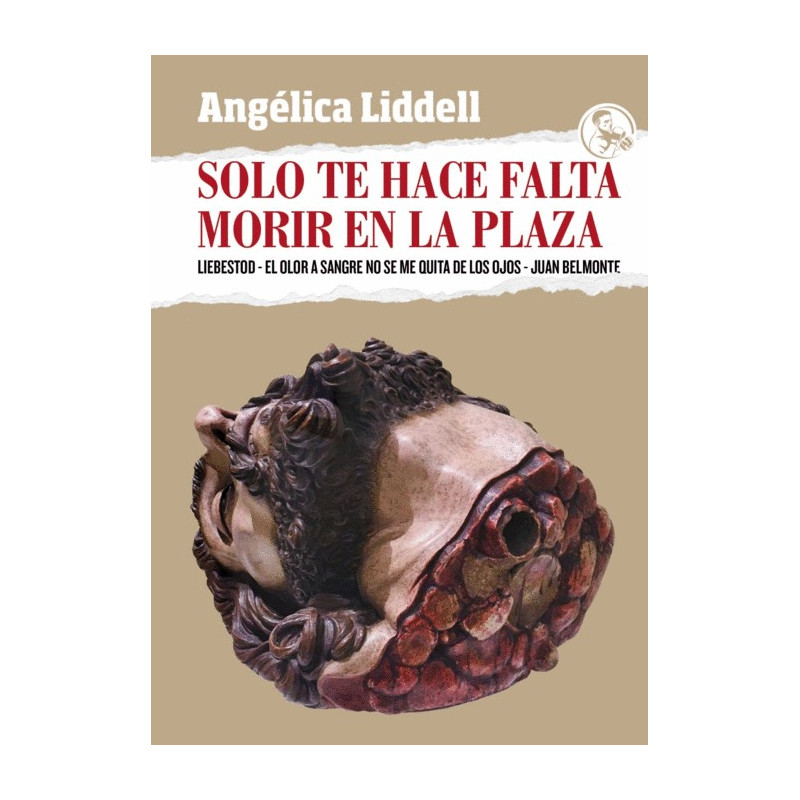 Libro. SOLO TE HACE FALTA MORIR EN LA PLAZA