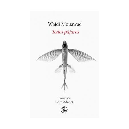 Libro. TODOS PÁJAROS. Wajdi Mouawad