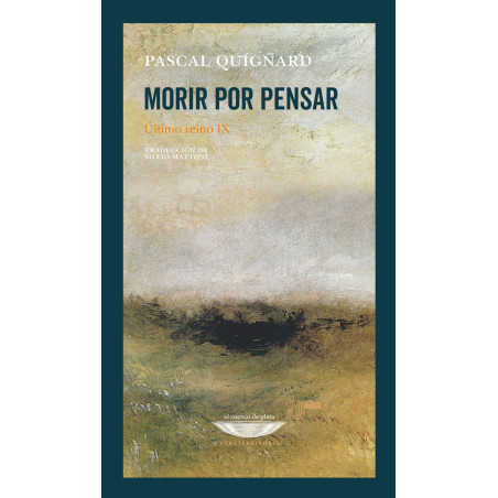 Libro. MORIR POR PENSAR. ÚLTIMO REINO IX - PASCAL QUIGNARD