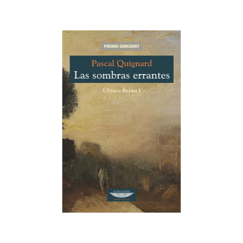 Libro. LAS SOMBRAS ERRANTES. ÚLTIMO REINO I - PASCAL QUIGNARD