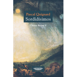 Libro. SORDIDÍSIMOS. ÚLTIMO REINO V - PASCAL QUIGNARD
