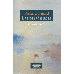 Libro. LAS PARADISÍACAS. ÚLTIMO REINO IV - PASCAL QUIGNARD