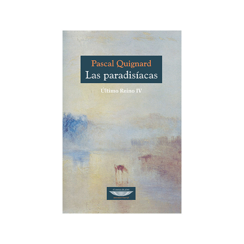 Libro. LAS PARADISÍACAS. ÚLTIMO REINO IV - PASCAL QUIGNARD