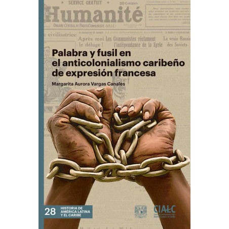 Libro. PALABRA Y FUSIL EN EL ANTICOLONIALISMO CARIBEÑO DE EXPRESIÓN FRANCESA