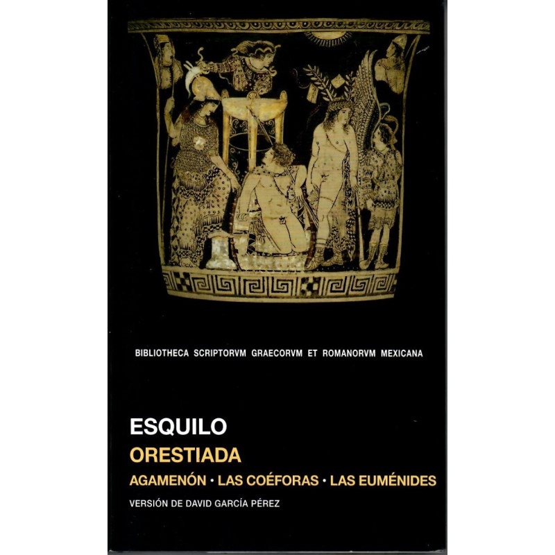 Libro. ORESTIADA AGAMENÓN. LAS COÉFORAS. LAS EUMÉNIDES