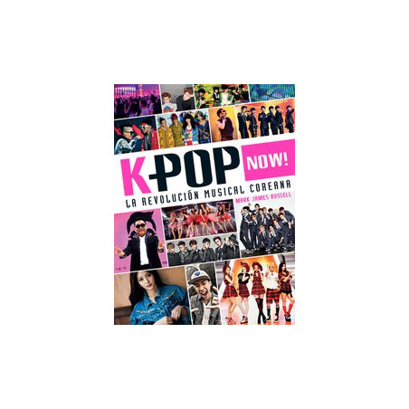 Libro. K-POP NOW! LA REVOLUCIÓN MUSICAL COREANA