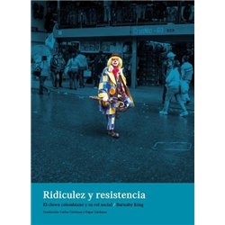 Libro. RIDICULEZ Y RESISTENCIA. El clown colombiano y su rol social