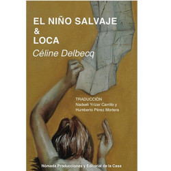LIBRO. EL NIÑO SALVAJE & LOCA. CÉLINE DELBECQ