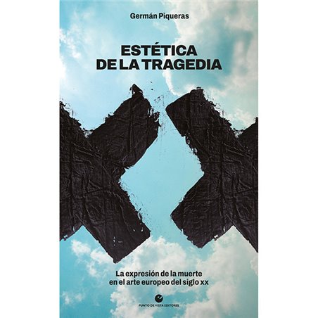 Libro. ESTÉTICA DE LA TRAGEDIA. La expresión de la muerte en el arte europeo del siglo XX