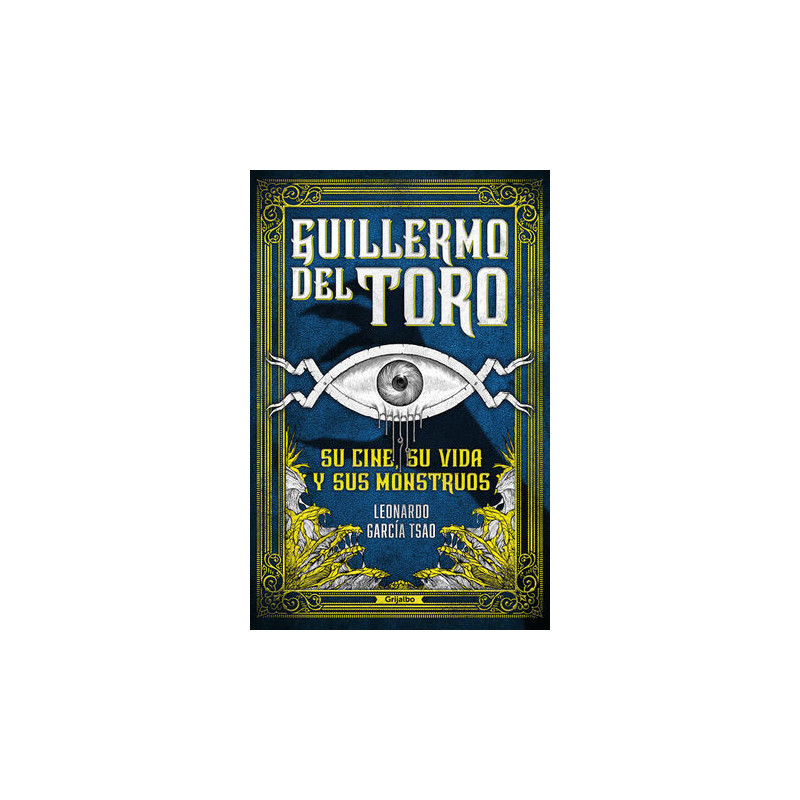 Libro. Guillermo Del Toro. Su Cine, Su Vida Y Sus Monstruos