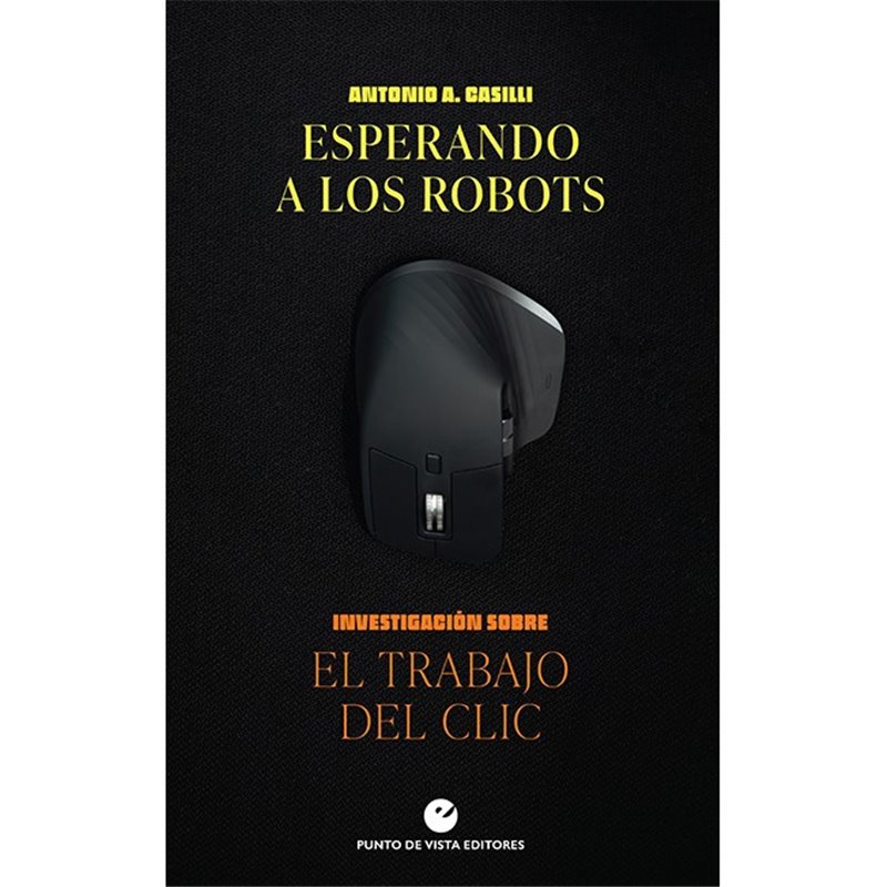 Libro. ESPERANDO A LOS ROBOTS. Investigación sobre el trabajo del clic