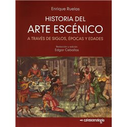 Libro. HISTORIA DEL ARTE ESCÉNICO - A TRAVÉS DE SIGLOS, ÉPOCAS Y EDADES