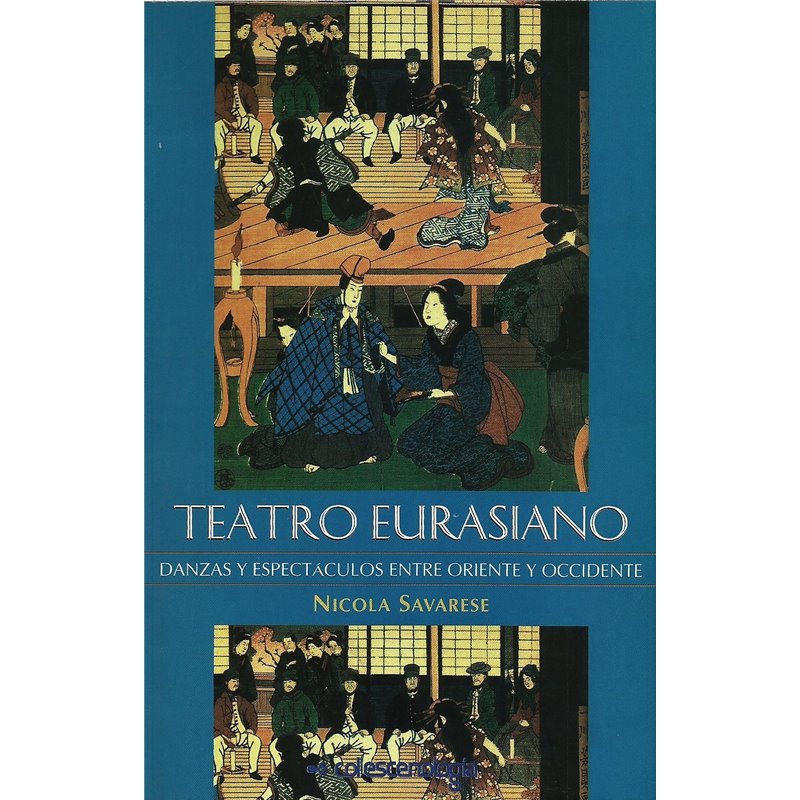 Libro. TEATRO EURASIANO - DANZAS Y ESPECTÁCULOS ENTRE ORIENTE Y OCCIDENTE