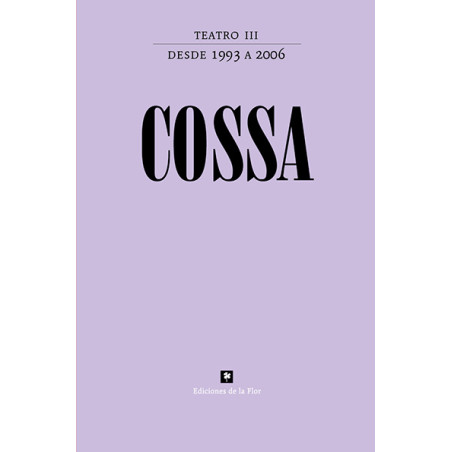 Libro. TEATRO III DESDE 1993 A 2006. ROBERTO COSSA