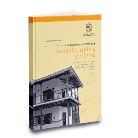 Libro. COMPOSICIONES MUSICALES PARA BANDIOLA, TIPLE Y GUITARRA
