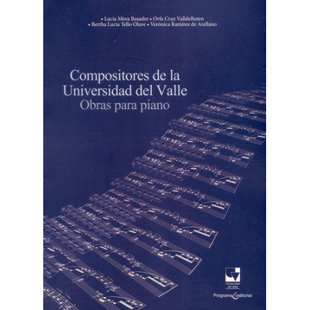 Libro. COMPOSITORES DE LA UNIVERSIDAD DEL VALLE. OBRAS PARA PIANO