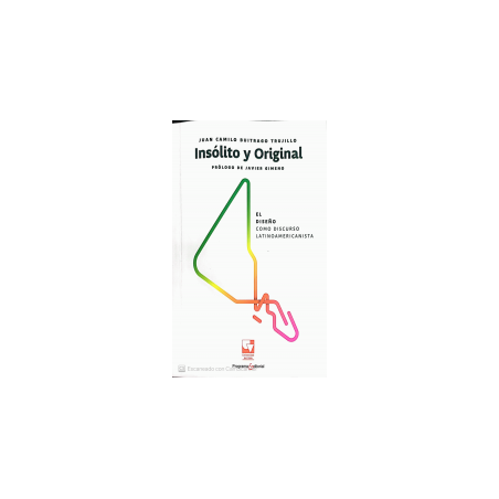Libro. INSÓLITO Y ORIGINAL. EL DISEÑO COMO DISCURSO LATINOAMERICANISTA
