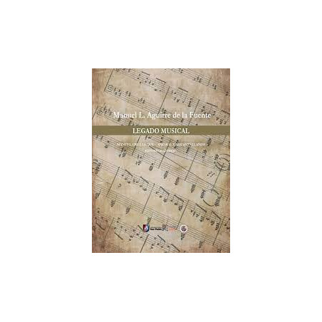Libro. MANUEL L. AGUIRRE DE LA FUENTE. LEGADO MUSICAL