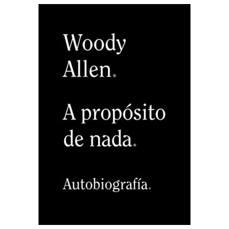 Libro. A PROPÓSITO DE NADA. Woody Allen