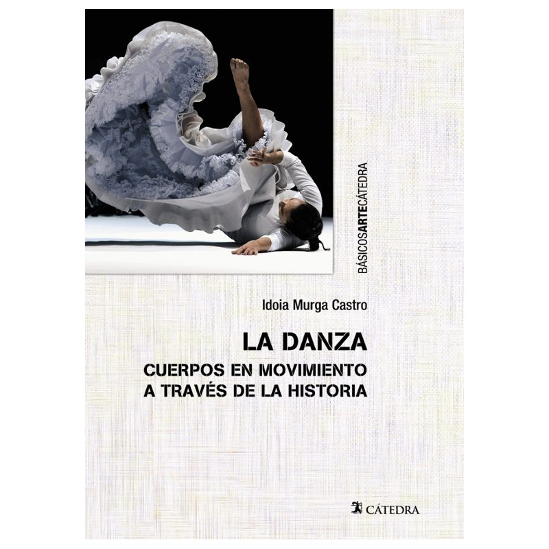 LIBRO. LA DANZA. CUERPOS EN MOVIMIENTO A TRAVÉS DE LA HISTORIA