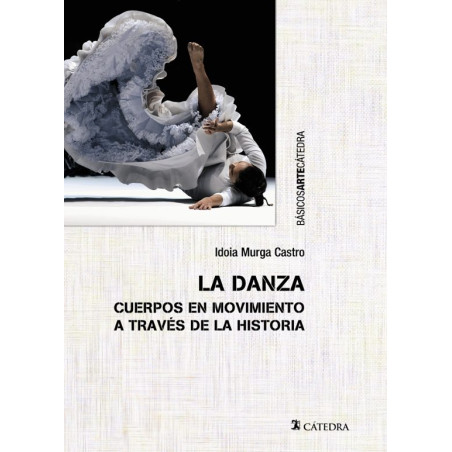 LIBRO. LA DANZA. CUERPOS EN MOVIMIENTO A TRAVÉS DE LA HISTORIA