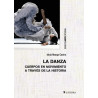 LIBRO. LA DANZA. CUERPOS EN MOVIMIENTO A TRAVÉS DE LA HISTORIA