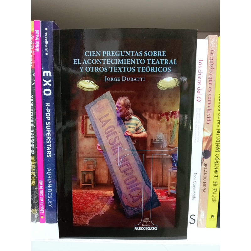 Libro. CIEN PREGUNTAS SOBRE EL ACONTECIMIENTO TEATRAL Y OTROS TEXTOS TEÓRICOS