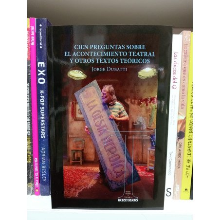 Libro. CIEN PREGUNTAS SOBRE EL ACONTECIMIENTO TEATRAL Y OTROS TEXTOS TEÓRICOS