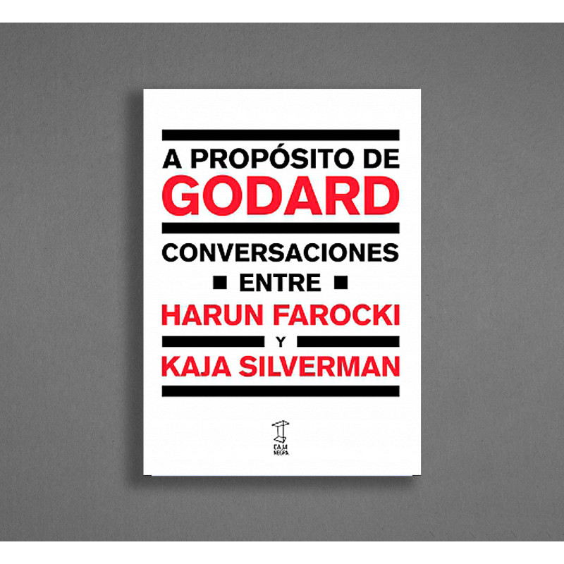 Libro. A PROPÓSITO DE GODARD. CONVERSACIONES ENTRE HARUN FAROCKI Y KAJA SILVERMAN