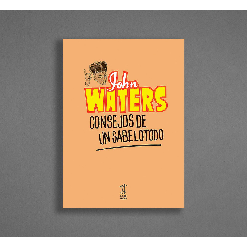 Libro. JOHN WATERS. CONSEJOS DE UN SABELOTODO