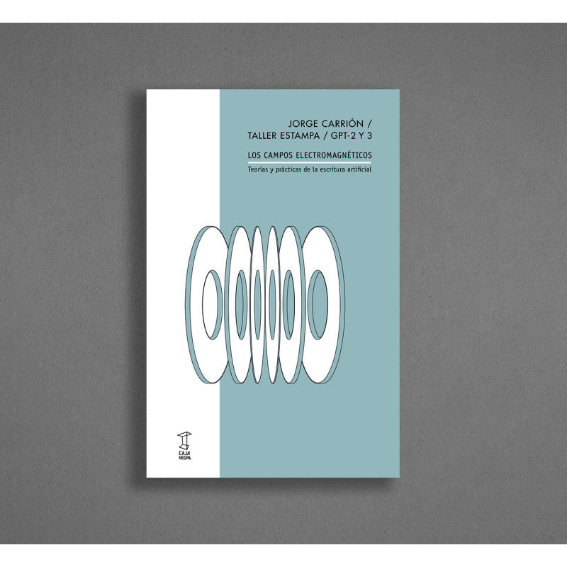 Libro. LOS CAMPOS ELECTROMAGNÉTICOS. TEORÍAS Y PRÁCTICAS DE LA ESCRITURA ARTIFICIAL
