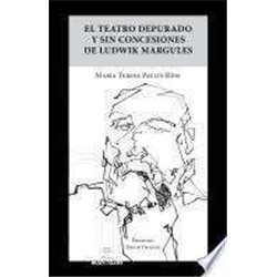 Libro. EL TEATRO DEPURADO Y SIN CONCESIONES DE LUDWIK MARGULES