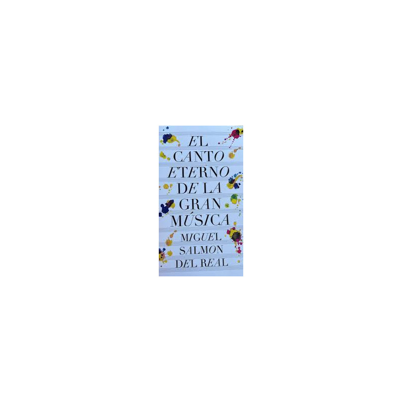 Libro. EL CANTO ETERNO DE LA GRAN MÚSICA