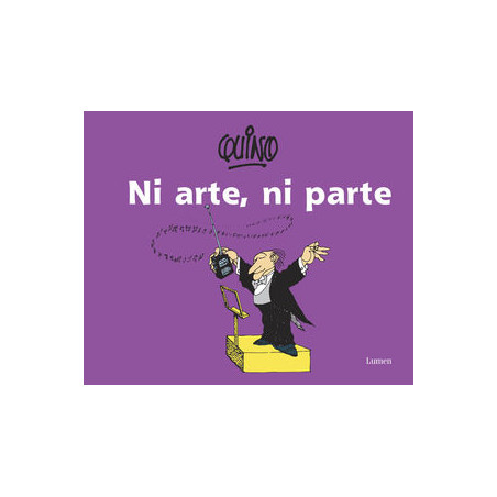 Libro. NI ARTE NI PARTE. QUINO