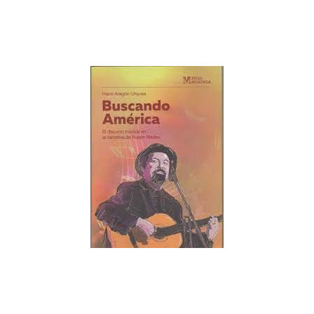 Libro. BUSCANDO AMÉRICA. El discurso musical en la narrativa de Rubén Blades