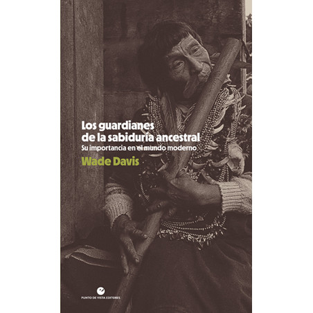 Libro. Los guardianes de la sabiduría ancestral [3.ª ed.] Su importancia en el mundo moderno