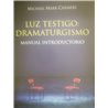 Libro. LUZ TESTIGO: DRAMATURGISMO. Manual introductorio