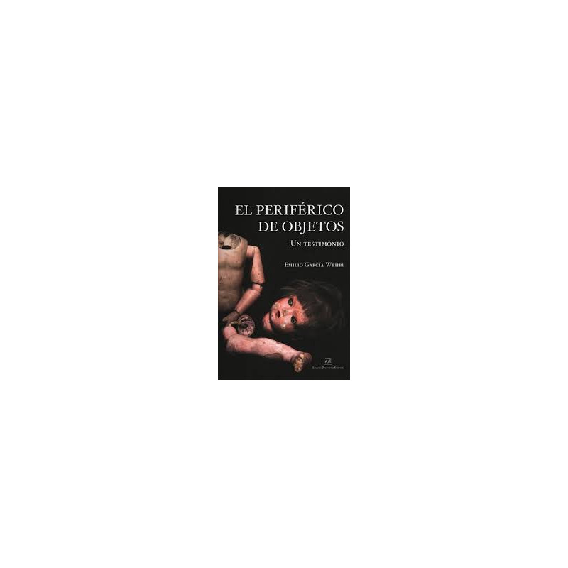 Libro. EL PERIFÉRICO DE OBJETOS. UN TESTIMONIO
