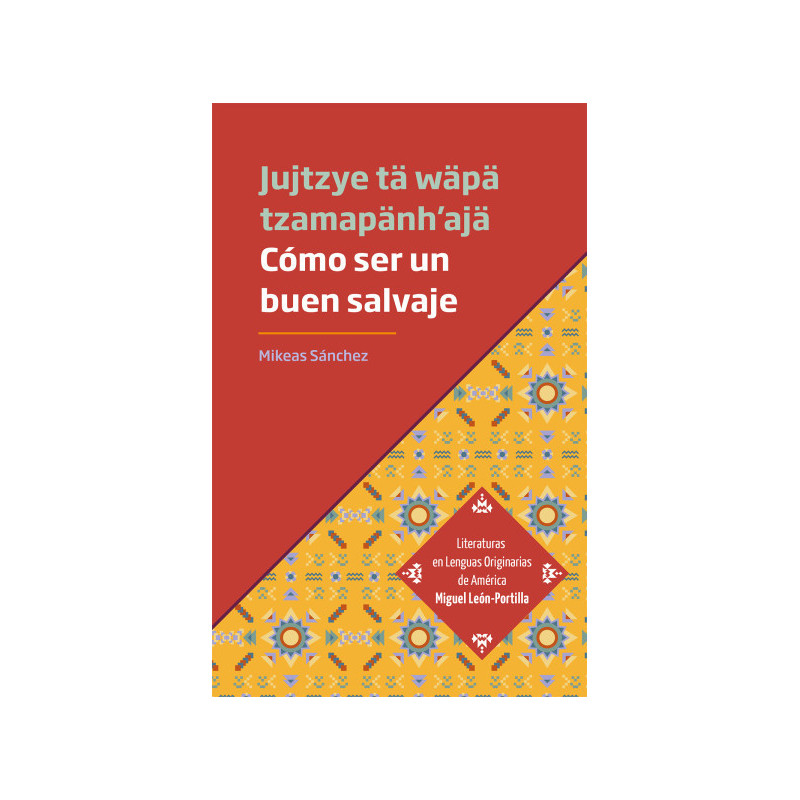 Libro. Jujtzye tä wäpä tzamapänh'ajä. Cómo ser un buen salvaje