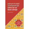 Libro. Jujtzye tä wäpä tzamapänh'ajä. Cómo ser un buen salvaje