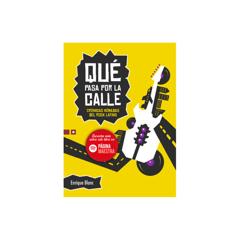 Libro. QUÉ PASA POR LA CALLE. Crónicas nómadas del rock latino