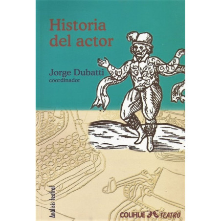 Libro. HISTORIA DEL ACTOR. De la escena clásica al presente