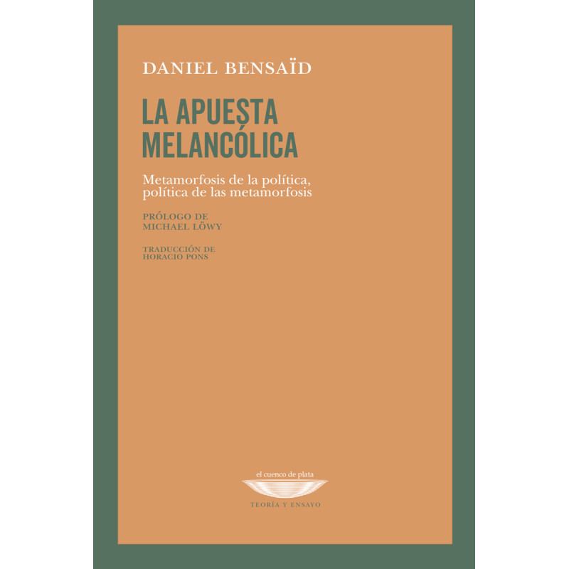 Libro. La apuesta melancólica. Metamorfosis de la política política de las metamorfosis