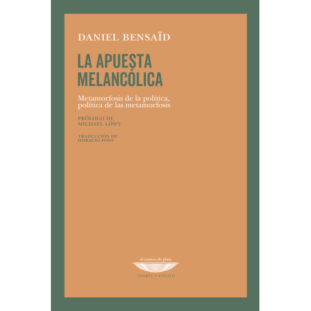 Libro. La apuesta melancólica. Metamorfosis de la política política de las metamorfosis
