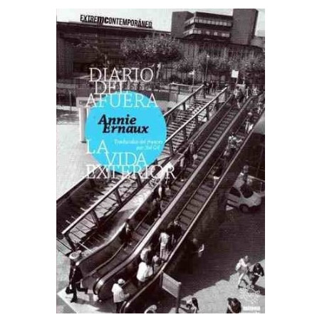 Libro. DIARIO DEL AFUERA - LA VIDA EXTERIOR. Annie Ernaux