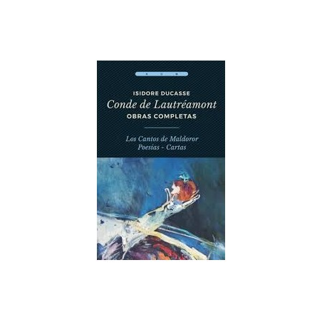 Libro. OBRAS COMPLETAS. ISIDORE DUCASSE CONDE DE LAUTRÉAMONT