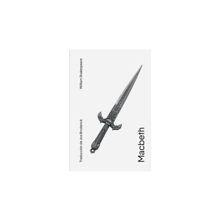 LIBRO. Macbeth. William Shakespeare. Traducción de Joe Broderick