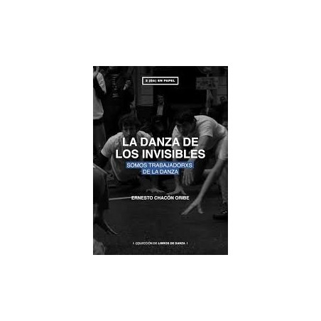 Libro. LA DANZA DE LOS INVISIBLES. Somos trabajadorxs de la danza