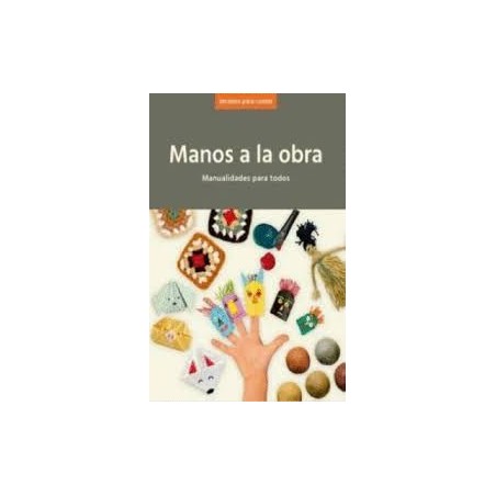 Libro. MANOS A LA OBRA. Manualidades para todos