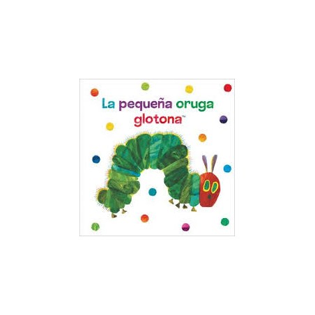 LIBRO. LA PEQUEÑA ORUGA GLOTONA (LIBRO TELA)